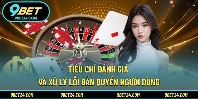 Tiêu chí đánh giá và xử lý lỗi bản quyền người dùng